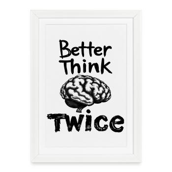 Better think twice - Framed poster (27 × 37 cm) - white - Front