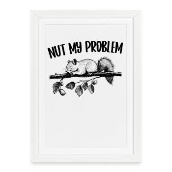 Nut My Problem Squirrel Cute Gift - Framed poster (27 × 37 cm) - white - Front