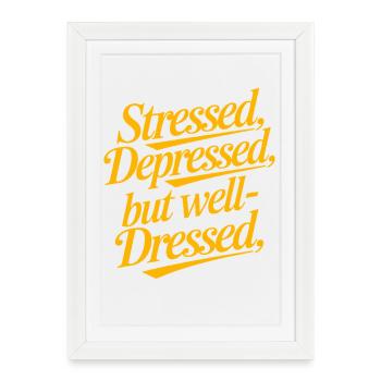 Stressé, déprimé, mais bien habillé, citation drôle - Affiche encadrée (27 × 37 cm) - blanc - Devant