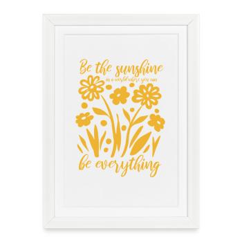 Blumen - Frühling - Be the sunshine - Spruch - Framed poster (27 × 37 cm) - white - Front