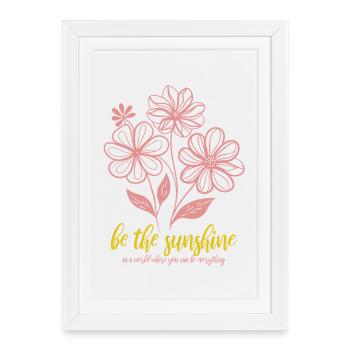 Blumen - Frühling - Be the sunshine - Spruch - Framed poster (27 × 37 cm) - white - Front