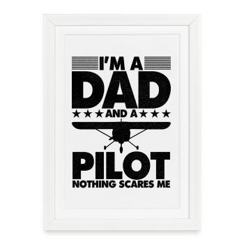 I'm a dad and a pilot nothing scares me - Framed poster (27 × 37 cm) - white - Front
