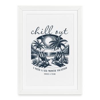 Chill Out - Six mois de vacances, deux fois par an - Affiche encadrée (27 × 37 cm) - blanc - Devant