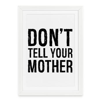 Ne le dis pas à ta mère - Affiche encadrée (27 × 37 cm) - blanc - Devant