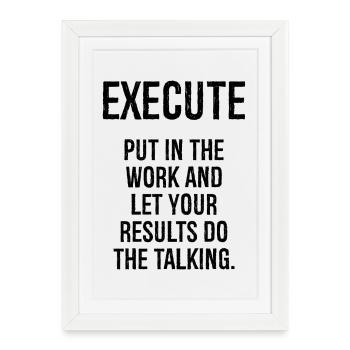 execute put in the work and let your results do - Framed poster (27 × 37 cm) - white - Front