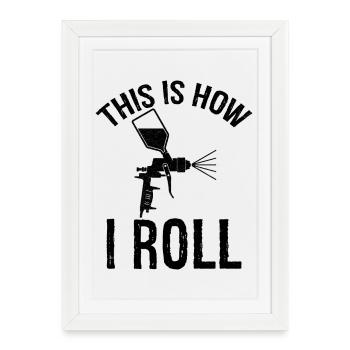 this is how I roll Auto Body Painter - Framed poster (27 × 37 cm) - white - Front