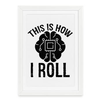 this is how I roll Artificial Intelligence - Framed poster (27 × 37 cm) - white - Front