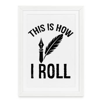 this is how I roll Author - Framed poster (27 × 37 cm) - white - Front