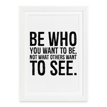 be who you want to be not what others want - Framed poster (27 × 37 cm) - white - Front