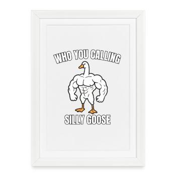 Who You Calling Silly Goose Funny Gym - Framed poster (27 × 37 cm) - white - Front