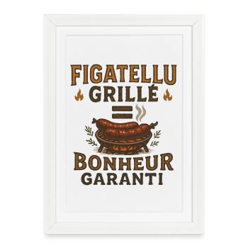 Figatellu Grill = Bonheur Garanti - Affiche encadrée (27 × 37 cm) - blanc - Devant