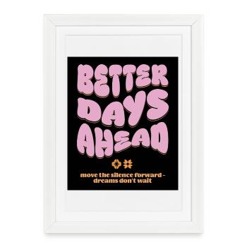 Better Days Ahead - Framed poster (27 × 37 cm) - white - Front