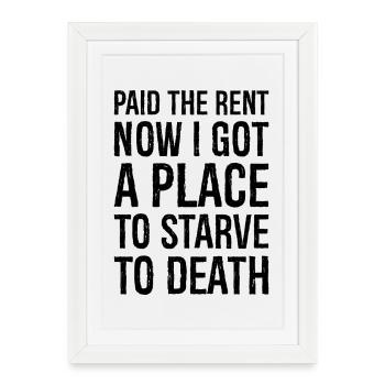 payé le loyer maintenant j’ai un endroit pour mourir de faim - Affiche encadrée (27 × 37 cm) - blanc - Devant