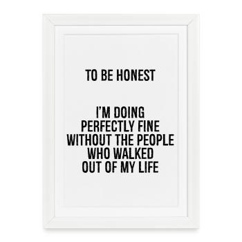 pour être honnête, je me débrouille parfaitement bien sans - Affiche encadrée (27 × 37 cm) - blanc - Devant