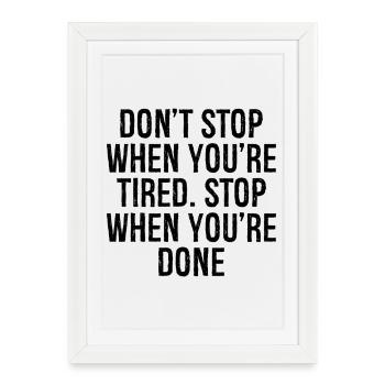 don't stop when you're tired stop when you're done - Framed poster (27 × 37 cm) - white - Front