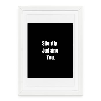 Silently Judging You – Sarcastic Vibes Only - Affiche encadrée (27 × 37 cm) - blanc - Devant