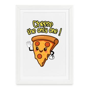 CHEESE THE ONLY ONE ! - Humour Pizza kawaii - Affiche encadrée (27 × 37 cm) - blanc - Devant