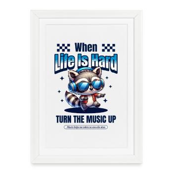 When Life Is Hard – Turn Up the Music - Framed poster (27 × 37 cm) - white - Front