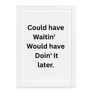 Could've Waited - Framed poster (27 × 37 cm) - white - Front