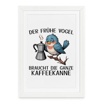 Le lève-tôt a besoin de toute la cafetière - Affiche encadrée (27 × 37 cm) - blanc - Devant
