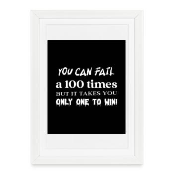 Vous pouvez échouer à un T-shirt de motivation 100 fois - Affiche encadrée (27 × 37 cm) - blanc - Devant