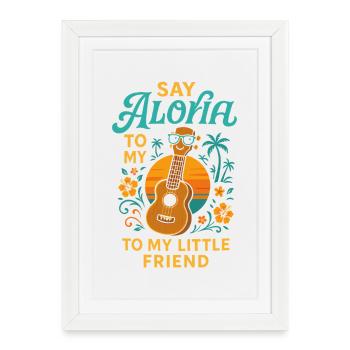 Dis Aloha à mon petit ami - Affiche encadrée (27 × 37 cm) - blanc - Devant