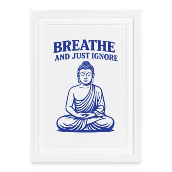 Respirez et ignorez simplement la pleine conscience - Affiche encadrée (27 × 37 cm) - blanc - Devant