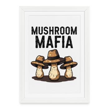 Mushroom Mafia - Funny Mushroom Saying - Framed poster (27 × 37 cm) - white - Front