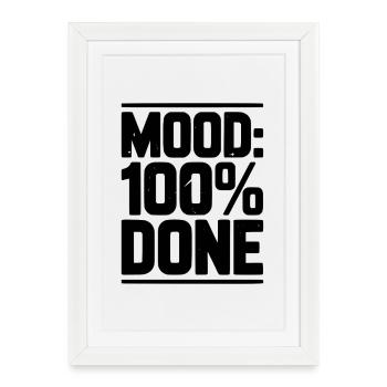 Humeur : 100 % Terminé - Affiche encadrée (27 × 37 cm) - blanc - Devant