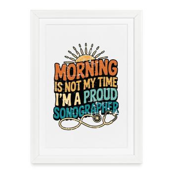 Échographiste Le matin n’est pas mon temps Technicien en échographie - Affiche encadrée (27 × 37 cm) - blanc - Devant