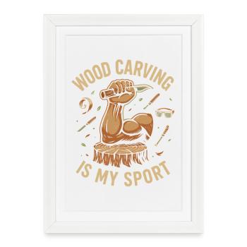Wood carving is my sport - Framed poster (27 × 37 cm) - white - Front