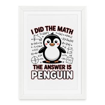 J’ai fait le calcul, la réponse est pingouin - Affiche encadrée (27 × 37 cm) - blanc - Devant