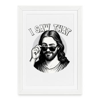 Jesus, I Saw That, Jesus Christ - Framed poster (27 × 37 cm) - white - Front