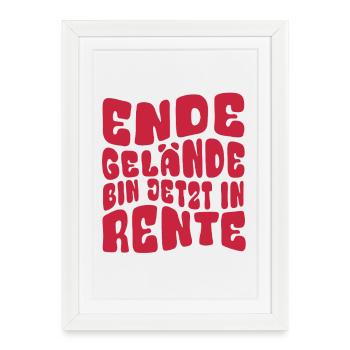 Ende Gelände, I'm now retired - pensioner - Framed poster (27 × 37 cm) - white - Front