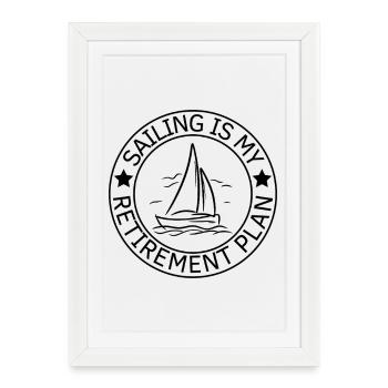 Sailing Is My Retirement Plan Sailor - Framed poster (27 × 37 cm) - white - Front