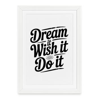Dream It Wish It Do It - Framed poster (27 × 37 cm) - white - Front
