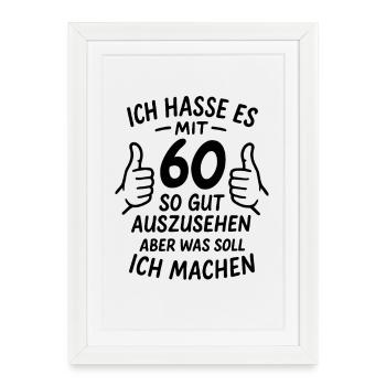 I hate looking so good at 60 - saying - Framed poster (27 × 37 cm) - white - Front