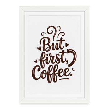 But First Coffee Kaffee Spruch für Morgenmuffel - Affiche encadrée (27 × 37 cm) - blanc - Devant