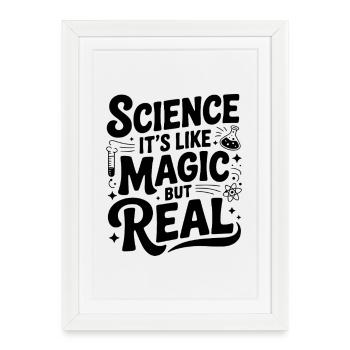 La science, c’est comme de la magie, mais réelle - Affiche encadrée (27 × 37 cm) - blanc - Devant