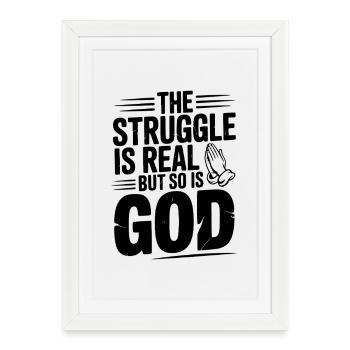 The Struggle is Real but So is God - Framed poster (27 × 37 cm) - white - Front
