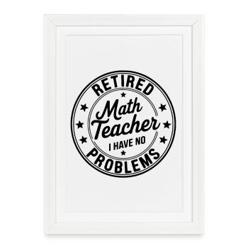 Retired Math Teacher Retirement Quote - Framed poster (27 × 37 cm) - white - Front