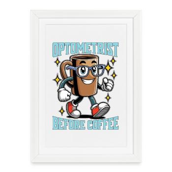 Optométriste Avant le café Ophtalmologiste Amateur de café - Affiche encadrée (27 × 37 cm) - blanc - Devant
