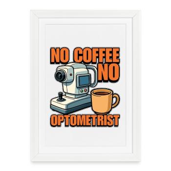 Optométriste Pas de café Aucun opticien Amateur de café - Affiche encadrée (27 × 37 cm) - blanc - Devant