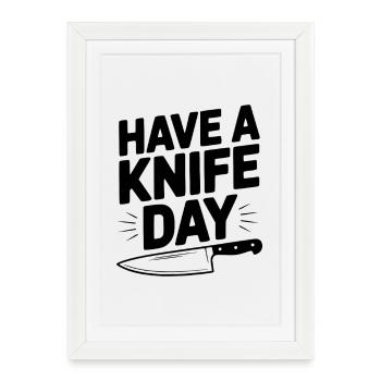 Have a Knife Day - Framed poster (27 × 37 cm) - white - Front