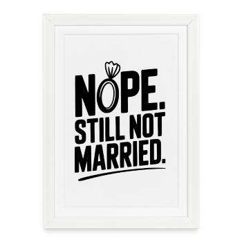 Nope Still Not Married - Framed poster (27 × 37 cm) - white - Front