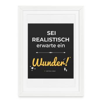 Soyez réaliste – attendez-vous à un miracle ! - Affiche encadrée (27 × 37 cm) - blanc - Devant