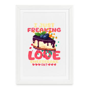 I Just Freaking Love Cheesecake - Framed poster (27 × 37 cm) - white - Front