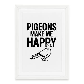 Pigeons Make Me Happy - Framed poster (27 × 37 cm) - white - Front