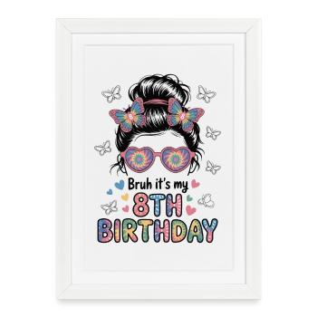 Bruh c’est mon 8e anniversaire chignon en désordre - Affiche encadrée (27 × 37 cm) - blanc - Devant