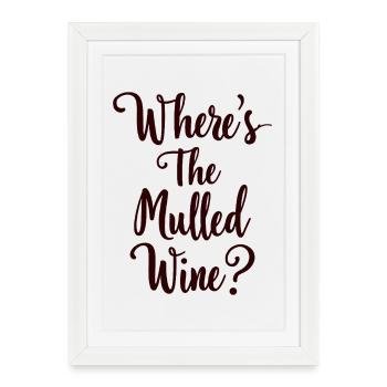 Où est le vin chaud ? Dicton sur le vin chaud - Affiche encadrée (27 × 37 cm) - blanc - Devant